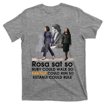 Rosa Sat Ruby Walk So Kamala Could Run So Ketanji Could Rule T-Shirt