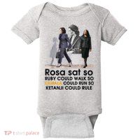 Rosa Sat Ruby Walk So Kamala Could Run So Ketanji Could Rule Baby Bodysuit