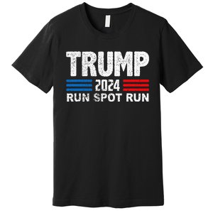 Run Spot Run Trump 2024 Debate Quote Funny Political Premium T-Shirt