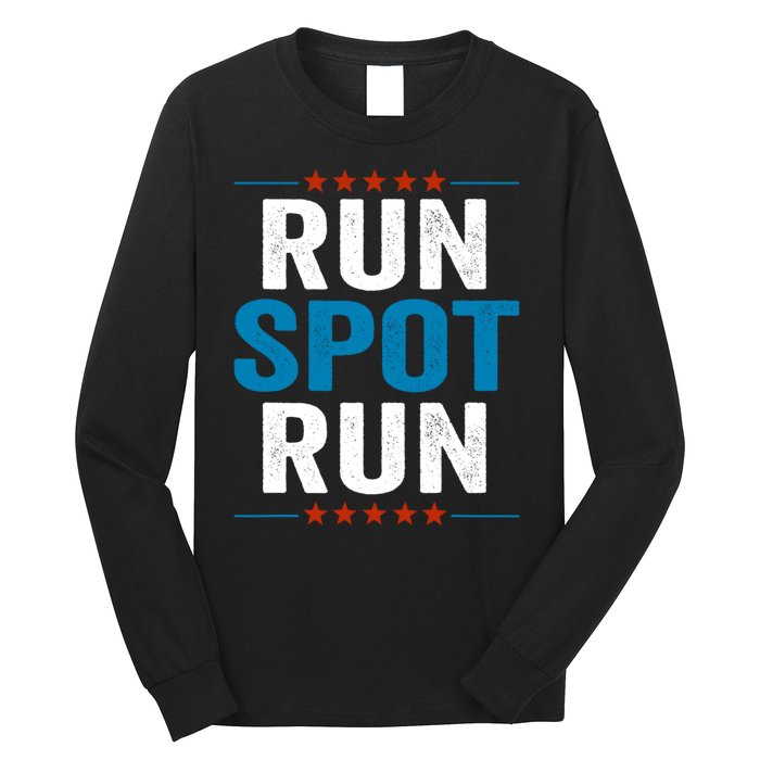 Run Spot Run Run Spot Run Trump 2024 Long Sleeve Shirt