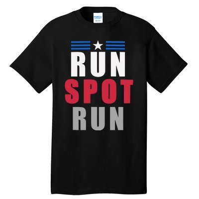 Run Spot Run Funny Trump Quote Tall T-Shirt