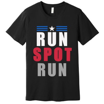 Run Spot Run Funny Trump Quote Premium T-Shirt