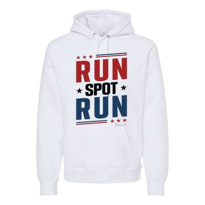 Run Spot Run Run Spot Run Trump 2024 Premium Hoodie