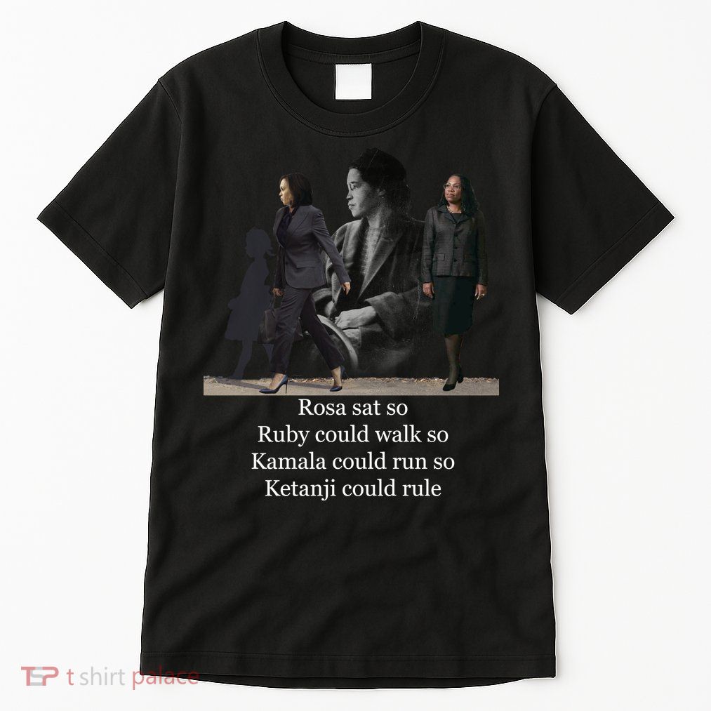 Rosa Sat Ruby Walk Kamala Run Ketanji Rule Tall T-Shirt