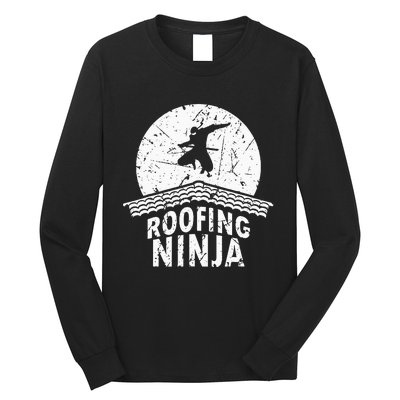 Roofing Slating Roofer Slater Wo I Funny Ninja Gift Long Sleeve Shirt