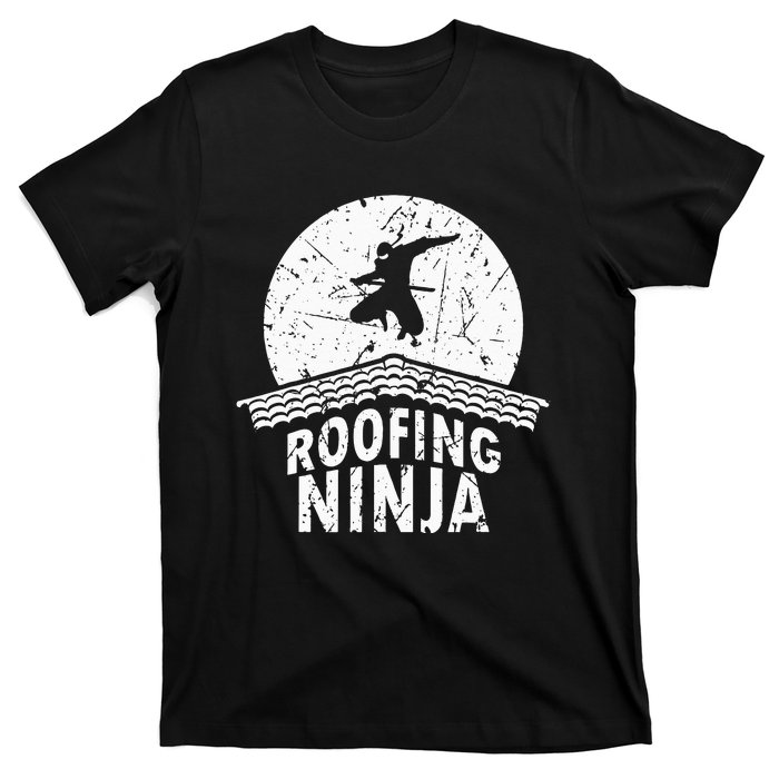 Roofing Slating Roofer Slater Wo I Funny Ninja Gift T-Shirt