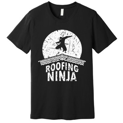 Roofing Slating Roofer Slater Wo I Funny Ninja Gift Premium T-Shirt