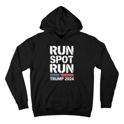 Run Spot Run Trump 2024 President Trump 2024 Hoodie