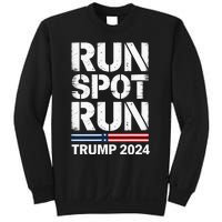 Run Spot Run Trump 2024 President Trump 2024 Sweatshirt