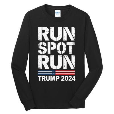 Run Spot Run Trump 2024 President Trump 2024 Tall Long Sleeve T-Shirt