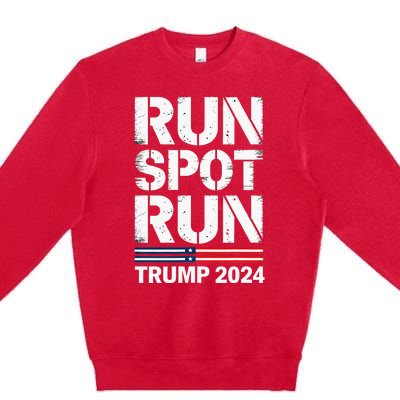 Run Spot Run Trump 2024 President Trump 2024 Premium Crewneck Sweatshirt