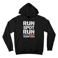 Run Spot Run Trump 2024 President Trump 2024 Hoodie