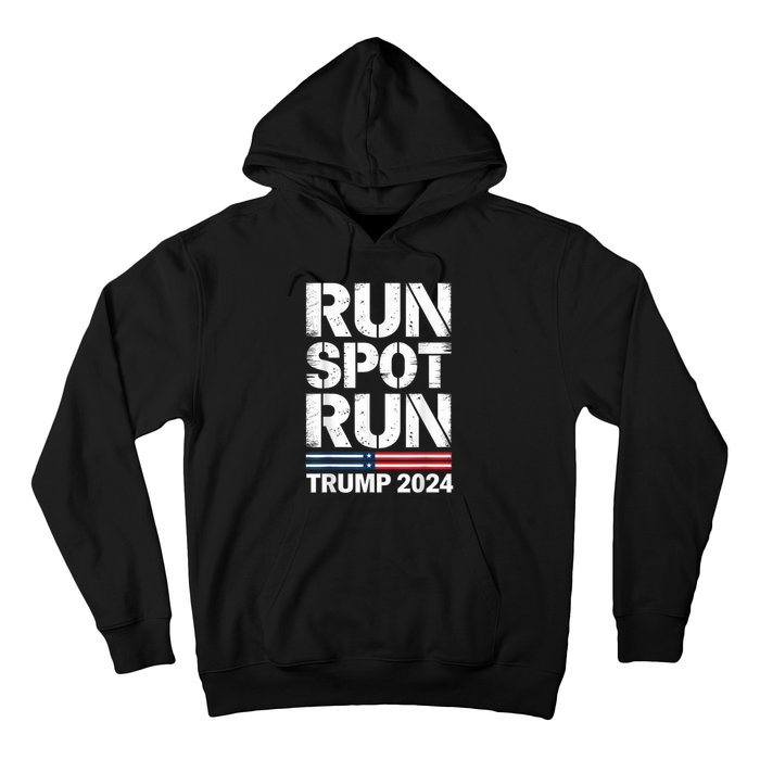 Run Spot Run Trump 2024 President Trump 2024 Hoodie