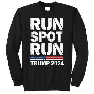 Run Spot Run Trump 2024 President Trump 2024 Sweatshirt