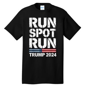 Run Spot Run Trump 2024 President Trump 2024 Tall T-Shirt