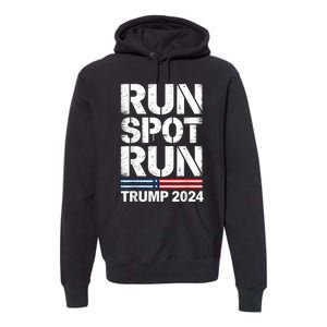 Run Spot Run Trump 2024 President Trump 2024 Premium Hoodie