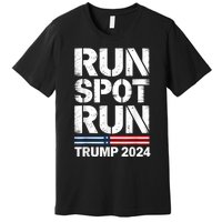 Run Spot Run Trump 2024 President Trump 2024 Premium T-Shirt