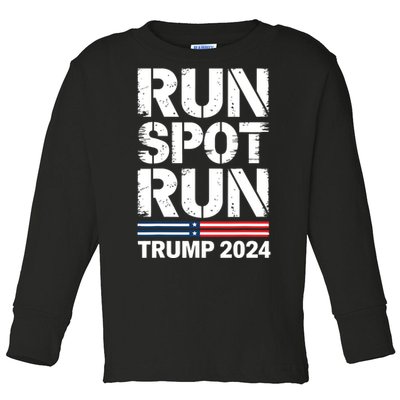 Run Spot Run Trump 2024 President Trump 2024 Toddler Long Sleeve Shirt