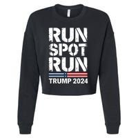 Run Spot Run Trump 2024 President Trump 2024 Cropped Pullover Crew