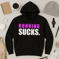 Running Sucks Hoodie