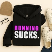 Running Sucks Hoodie