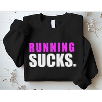 Running Sucks Sweatshirt