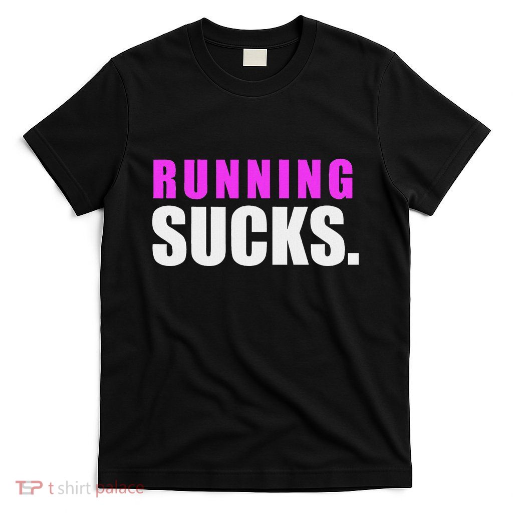 Running Sucks T-Shirt