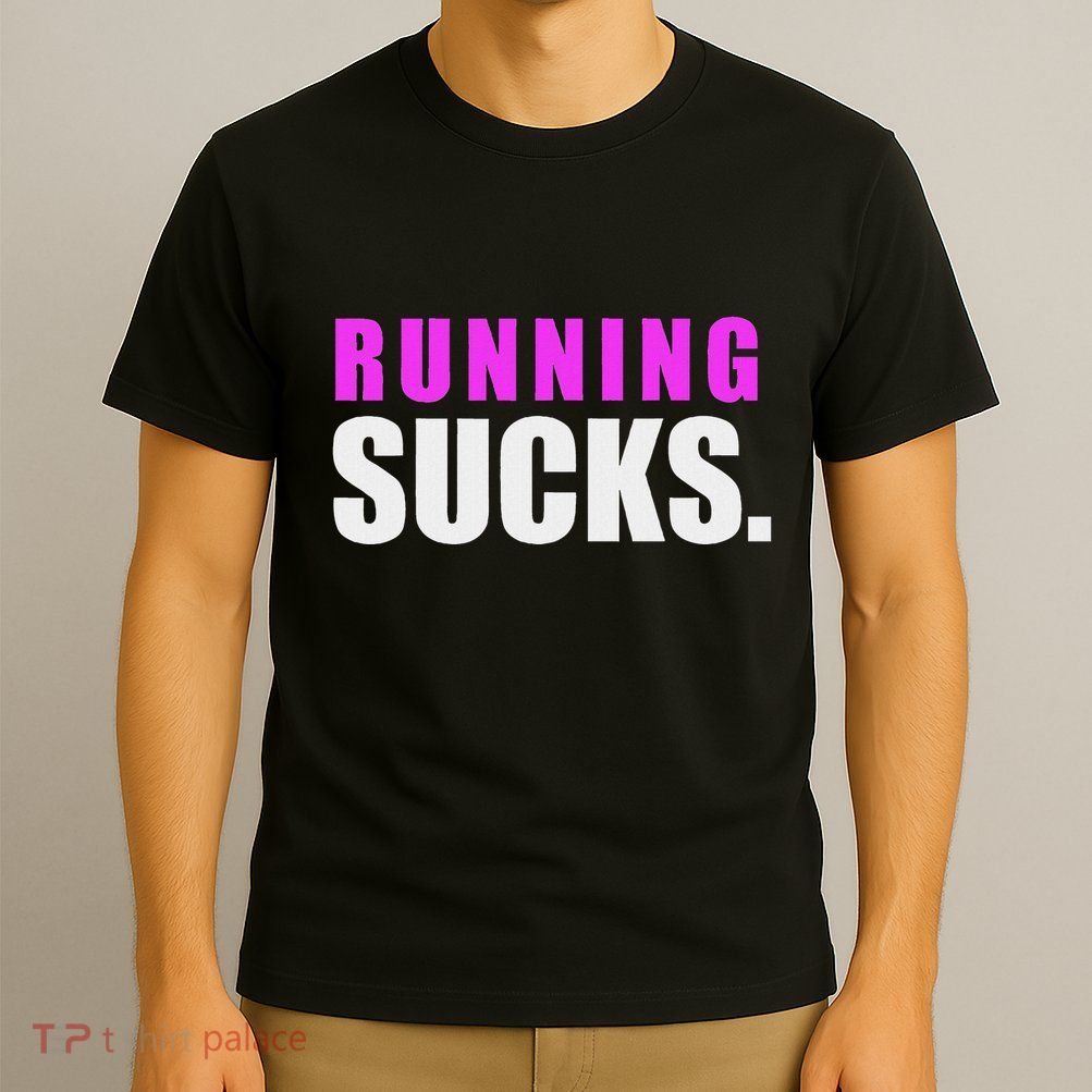 Running Sucks T-Shirt
