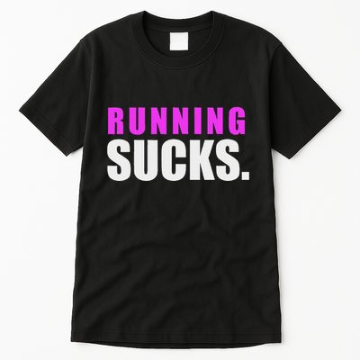 Running Sucks Tall T-Shirt