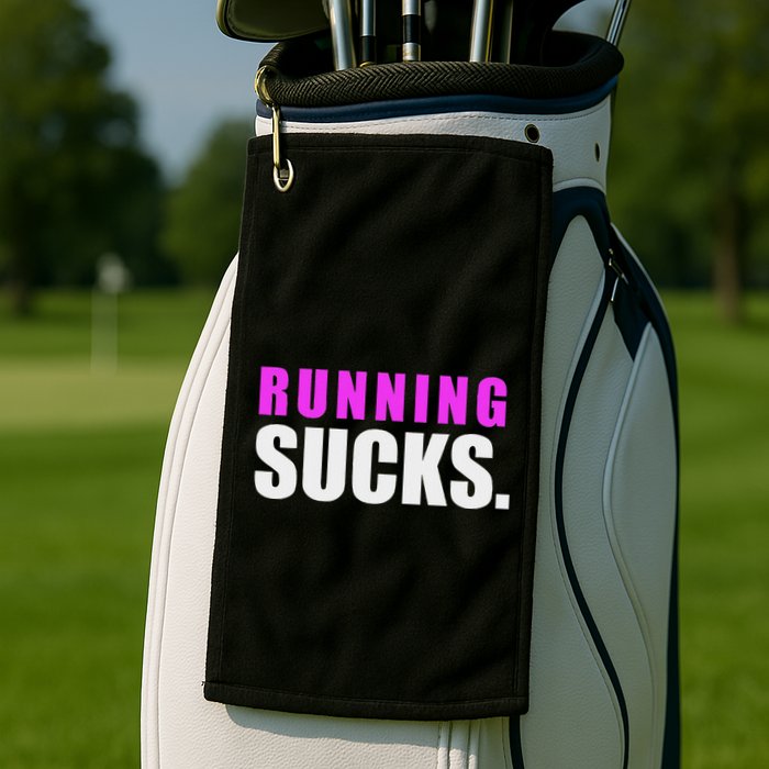 Running Sucks Golf Towel