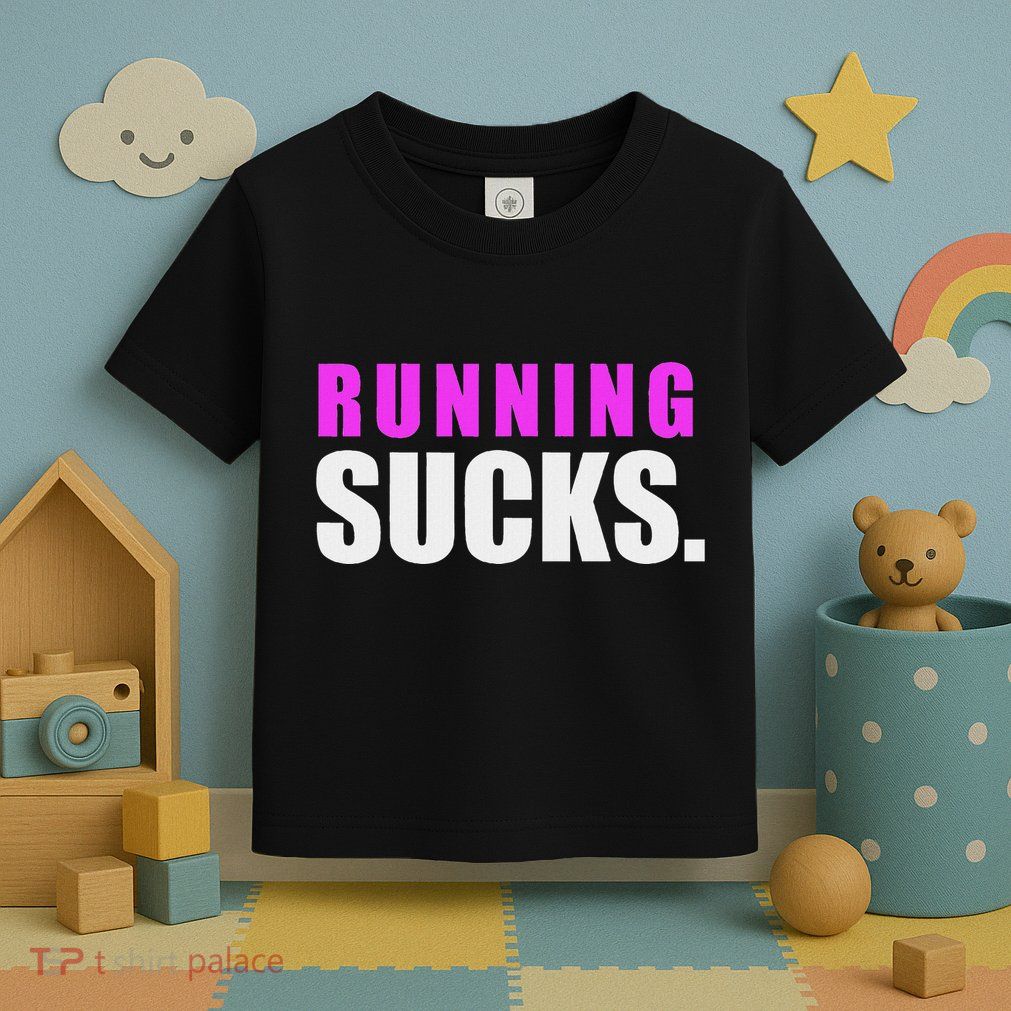 Running Sucks Toddler T-Shirt