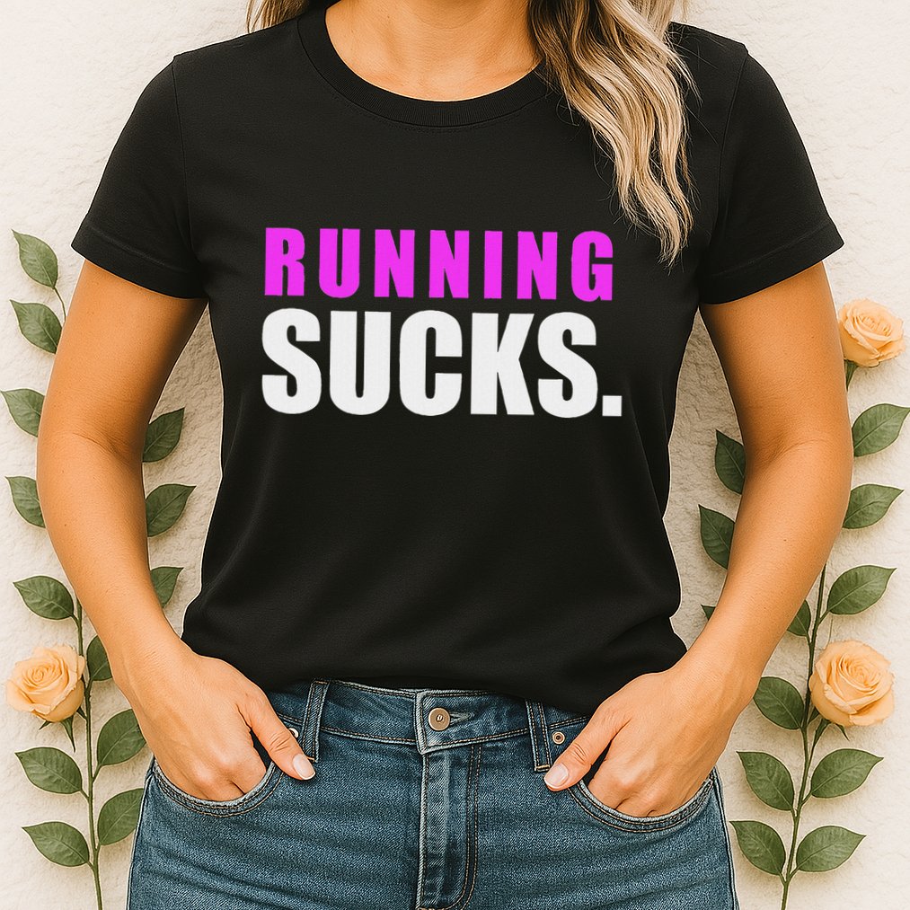 Running Sucks Womens T-Shirt