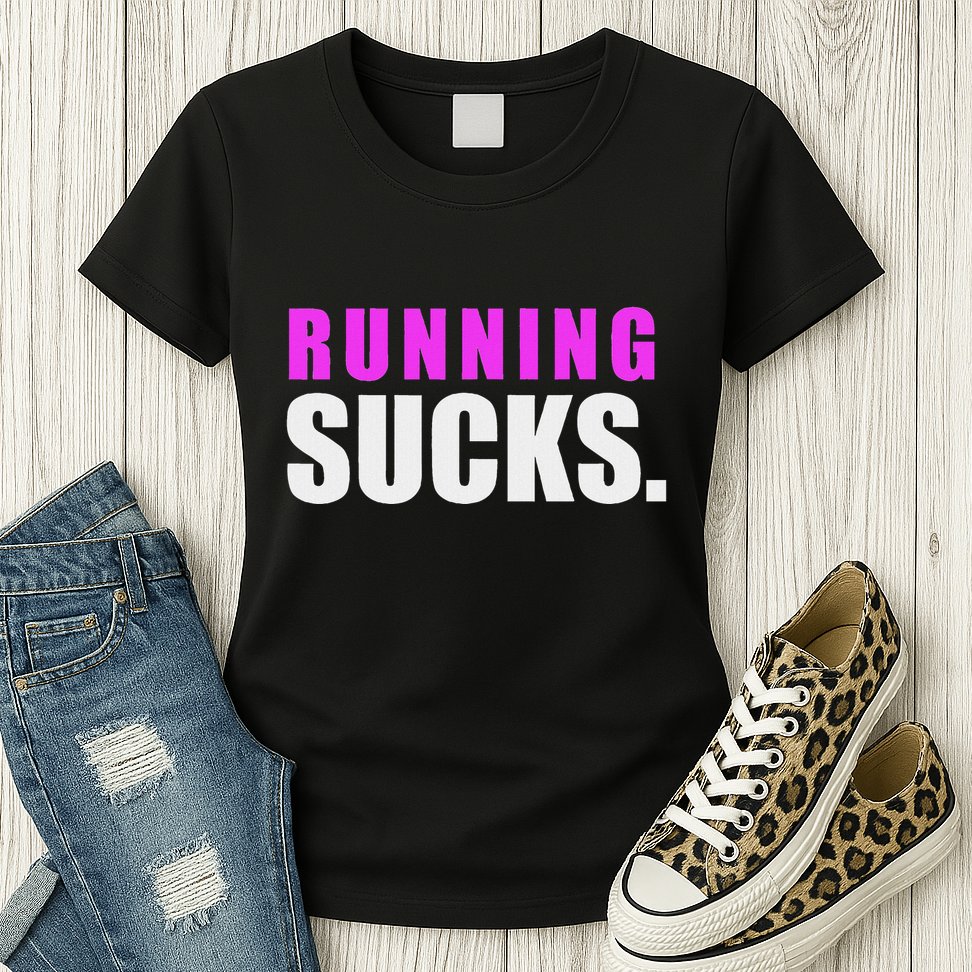 Running Sucks Womens T-Shirt