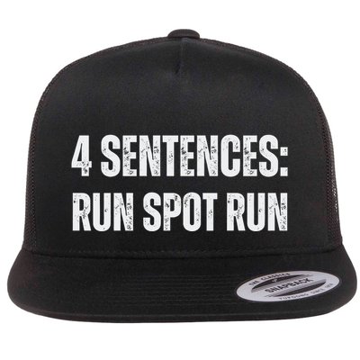 Run Spot Run Four Sentences Flat Bill Trucker Hat