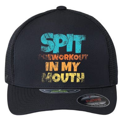 retro sayings Spit preworkout in my mouth Flexfit Unipanel Trucker Cap