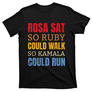 Rosa Sat So Ruby Could Walk So Kamala Black History T-Shirt