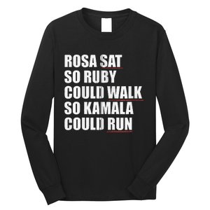 Rosa Sat So Ruby Could Walk So Kamala Could Run Harris Meme Long Sleeve Shirt