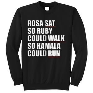 Rosa Sat So Ruby Could Walk So Kamala Could Run Harris Meme Sweatshirt