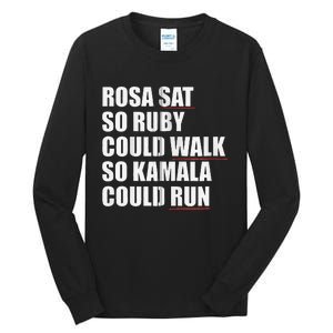 Rosa Sat So Ruby Could Walk So Kamala Could Run Harris Meme Tall Long Sleeve T-Shirt