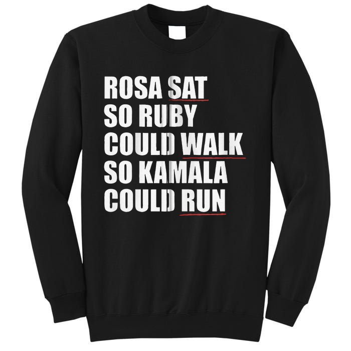 Rosa Sat So Ruby Could Walk So Kamala Could Run Harris Meme Tall Sweatshirt