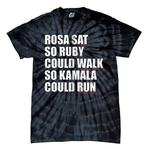 Rosa Sat So Ruby Could Walk So Kamala Could Run Harris Meme Tie-Dye T-Shirt