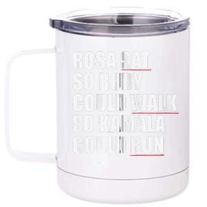 Rosa Sat So Ruby Could Walk So Kamala Could Run Harris Meme 12 oz Stainless Steel Tumbler Cup