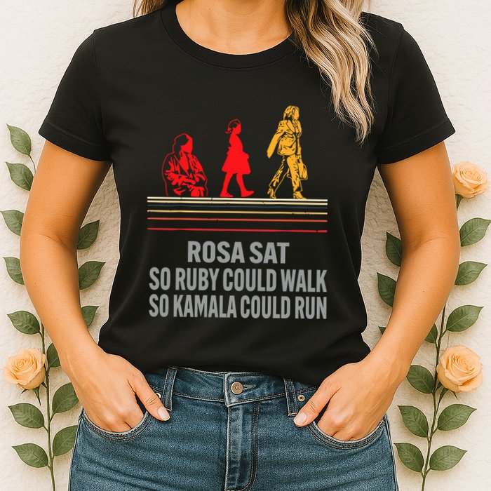 Rosa Sat So Ruby Could Walk So Kamala Could Run Women's T-Shirt
