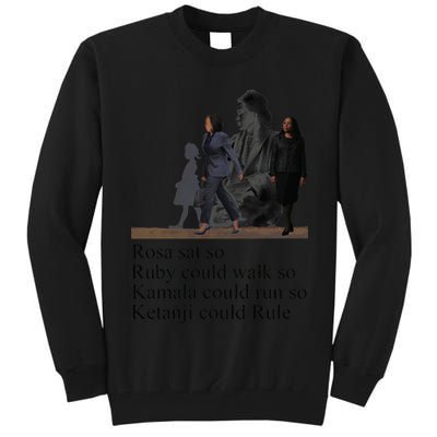 Rosa Sat So Ruby Could Walk So Kamala Could Run So Ketanji Could Rule Tall Sweatshirt