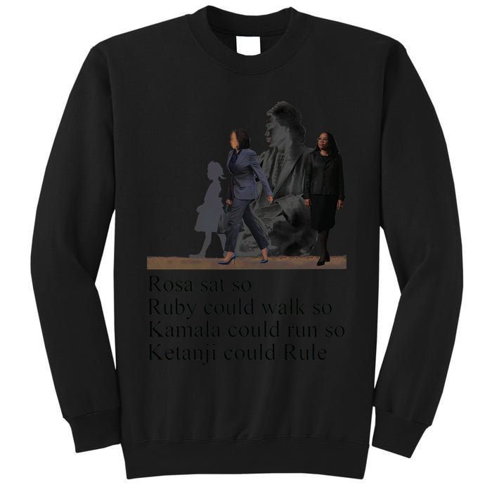 Rosa Sat So Ruby Could Walk So Kamala Could Run So Ketanji Could Rule Tall Sweatshirt