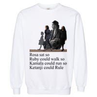 Rosa Sat So Ruby Could Walk So Kamala Could Run So Ketanji Could Rule Garment-Dyed Sweatshirt