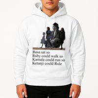 Rosa Sat So Ruby Could Walk So Kamala Could Run So Ketanji Could Rule Hoodie