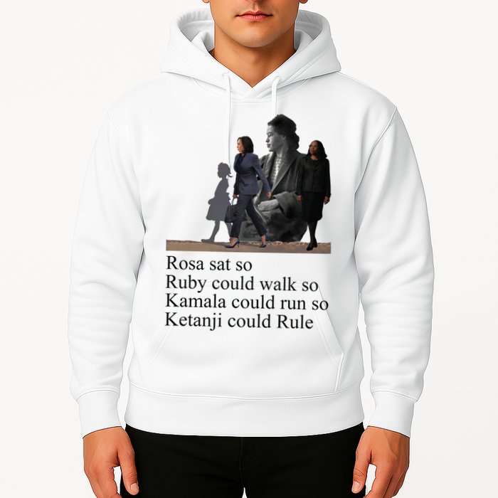 Rosa Sat So Ruby Could Walk So Kamala Could Run So Ketanji Could Rule Hoodie