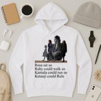Rosa Sat So Ruby Could Walk So Kamala Could Run So Ketanji Could Rule Hoodie