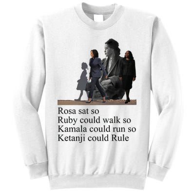 Rosa Sat So Ruby Could Walk So Kamala Could Run So Ketanji Could Rule Sweatshirt